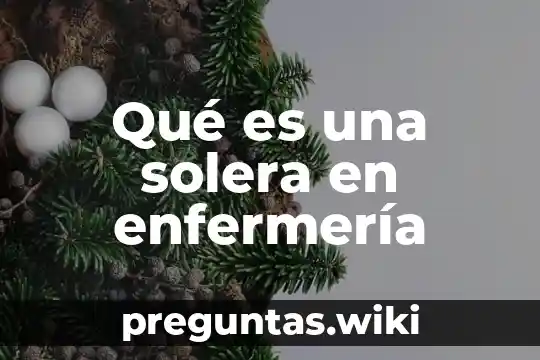 Qué es una solera en enfermería