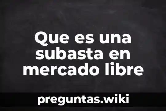 Que es una subasta en mercado libre