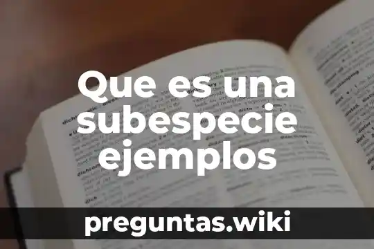 Que es una subespecie ejemplos