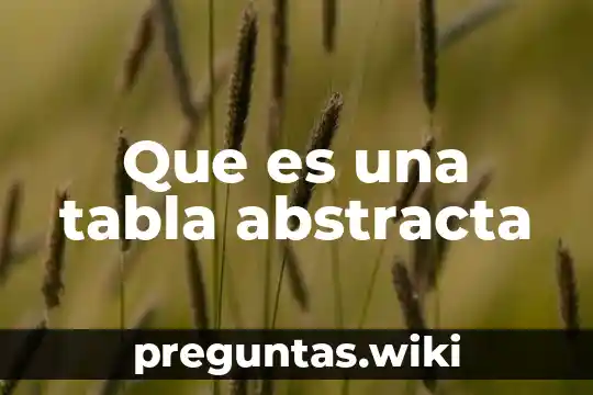 Que es una tabla abstracta
