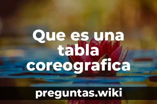 Que es una tabla coreografica