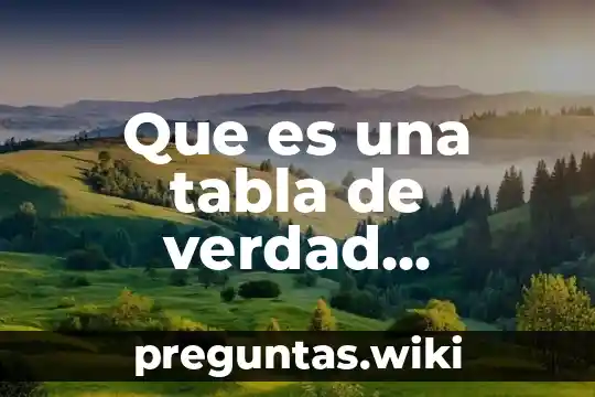Que es una tabla de verdad electronica