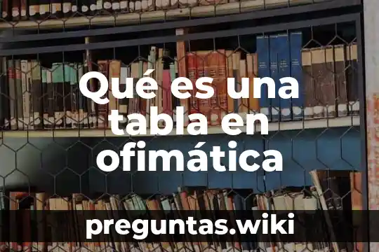 Qué es una tabla en ofimática