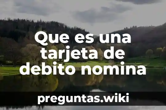 Que es una tarjeta de debito nomina