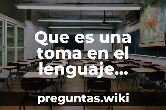 Que es una toma en el lenguaje cinematografico