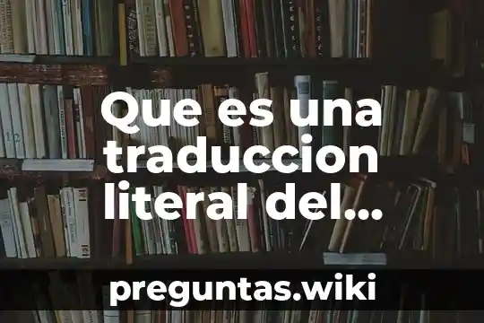 Que es una traduccion literal del español al ingles