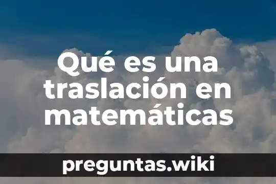 Qué es una traslación en matemáticas