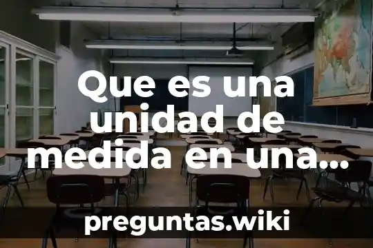 Que es una unidad de medida en una cotizacion
