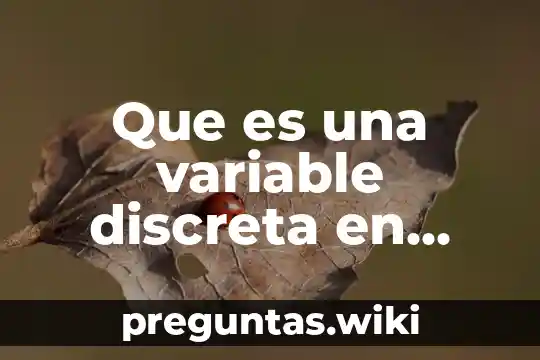 Que es una variable discreta en estadistica y ejemplos