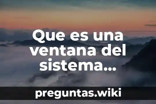 Que es una ventana del sistema operativo