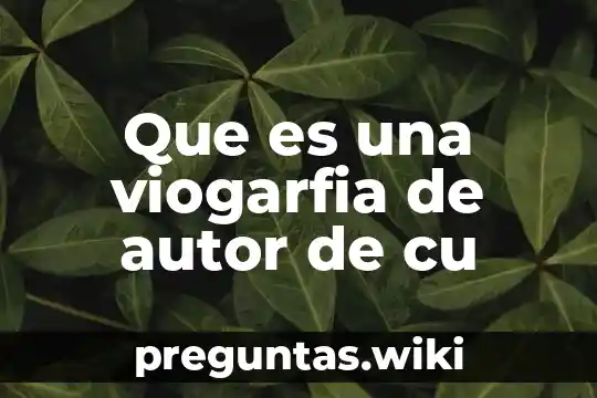 Que es una viogarfia de autor de cu
