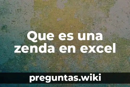 Que es una zenda en excel