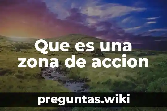 Que es una zona de accion