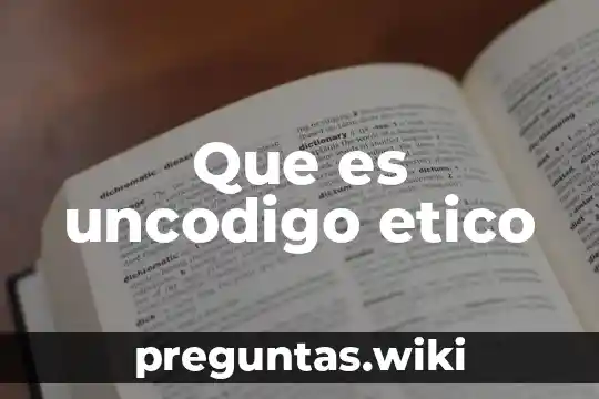 Que es uncodigo etico