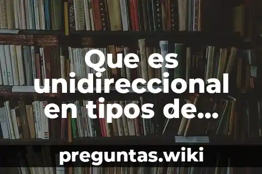 Que es unidireccional en tipos de web