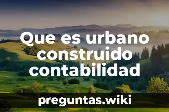 Que es urbano construido contabilidad