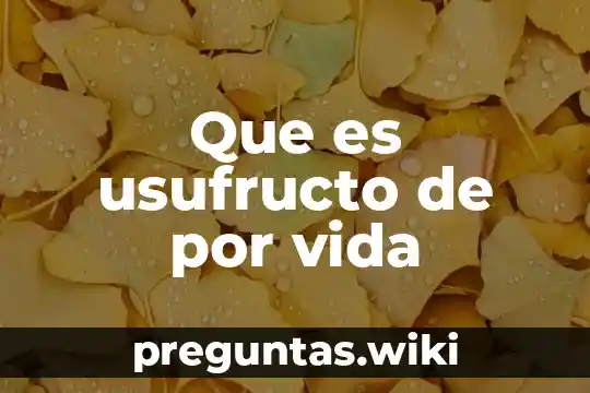 Que es usufructo de por vida