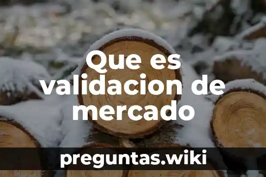 Que es validacion de mercado