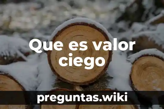 Que es valor ciego