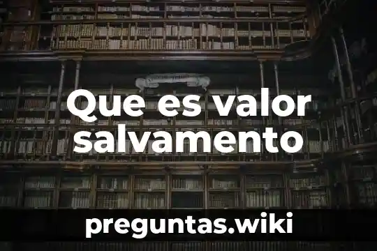 Que es valor salvamento