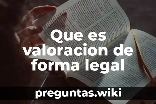 Que es valoracion de forma legal