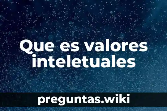 Que es valores inteletuales