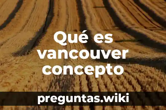 Qué es vancouver concepto