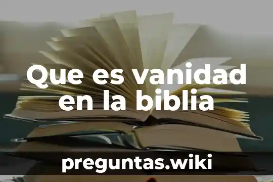Que es vanidad en la biblia