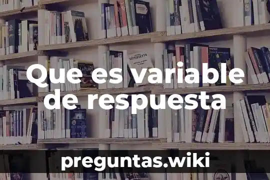 Que es variable de respuesta