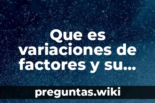 Que es variaciones de factores y su representación grafica economia