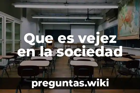 Que es vejez en la sociedad