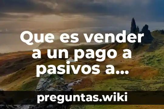 Que es vender a un pago a pasivos a infonavit