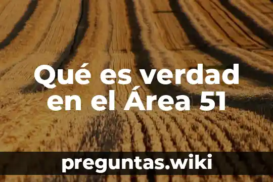 Qué es verdad en el Área 51