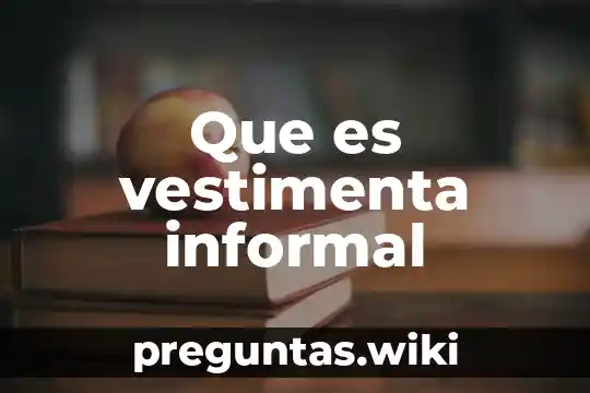 Que es vestimenta informal
