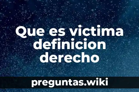 Que es victima definicion derecho