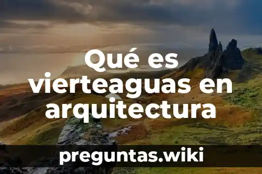 Qué es vierteaguas en arquitectura