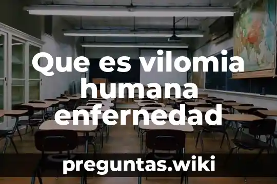 Que es vilomia humana enfernedad