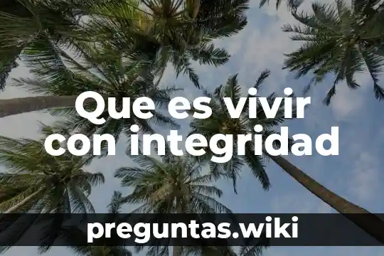 Que es vivir con integridad