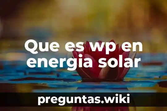 Que es wp en energia solar