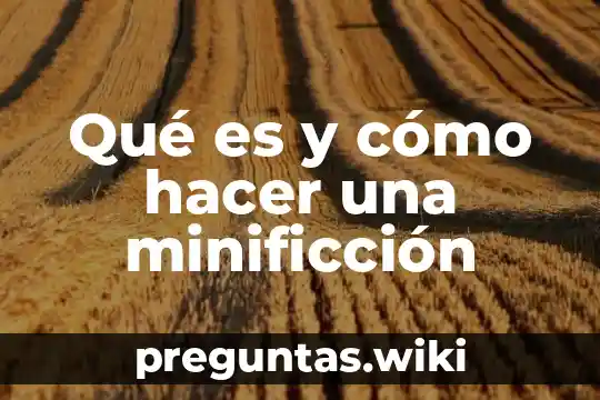 Qué es y cómo hacer una minificción