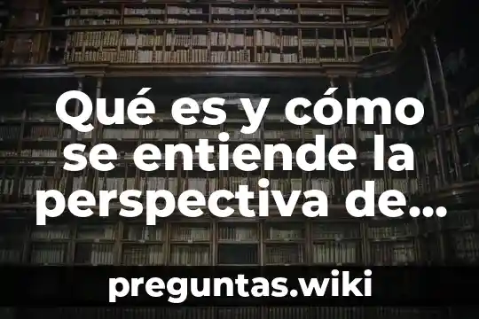 Qué es y cómo se entiende la perspectiva de género