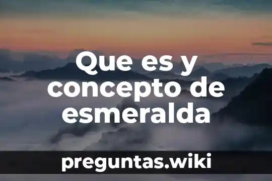 Que es y concepto de esmeralda