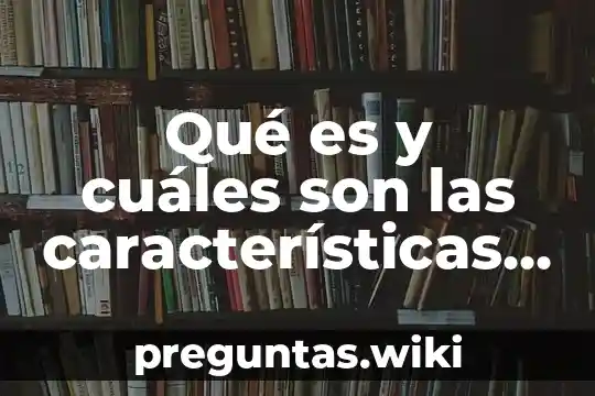 Qué es y cuáles son las características de la entrevista
