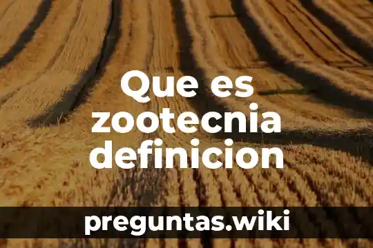 Que es zootecnia definicion