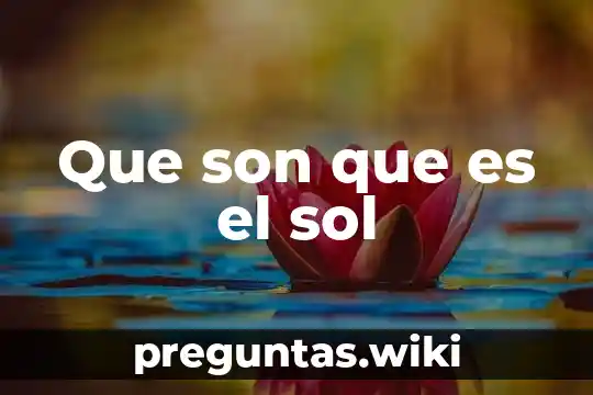Que son que es el sol
