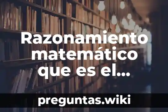Razonamiento matemático que es el método algebraico
