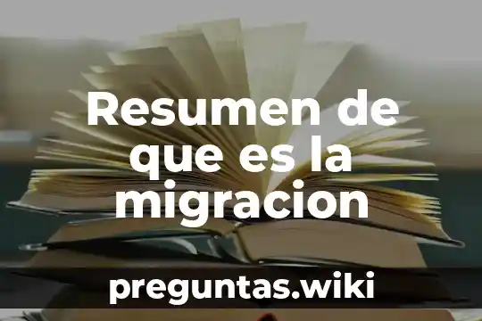 Resumen de que es la migracion