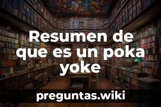 Resumen de que es un poka yoke