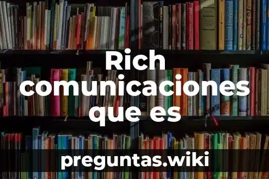 Rich comunicaciones que es