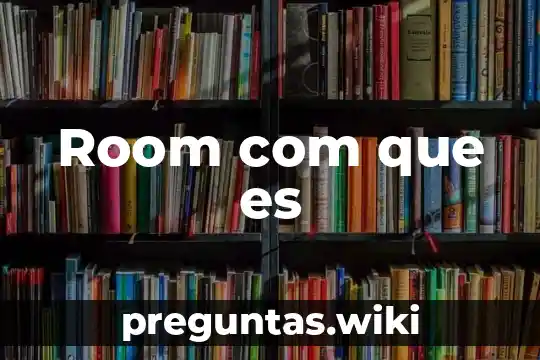 Room com que es
